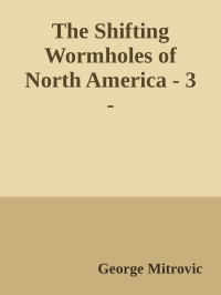 George Mitrovic — The Shifting Wormholes of North America - 3 - 1963-1968