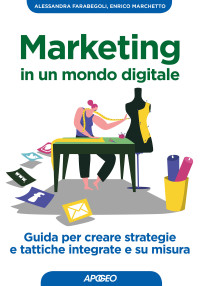 Alessandra Farabegoli, Enrico Marchetto & Enrico Marchetto — Marketing in un mondo digitale