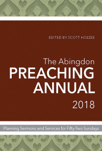 Hoezee, Scott; — The Abingdon Preaching Annual 2018