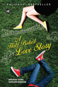 Anurag Garg & Gunjan Narang — A Half Baked Love Story