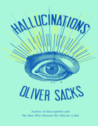 Oliver Sacks — Hallucinations