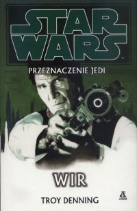 Troy Denning — Przeznaczenie Jedi VI - Wir