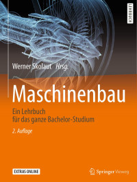 Werner Skolaut — Maschinenbau. Ein Lehrbuch für das ganze Bachelor-Studium