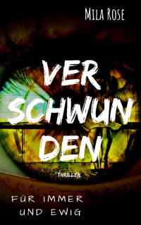 Mila R. [R., Mila] — Für immer und ewig - verschwunden: Thriller 2 (German Edition)