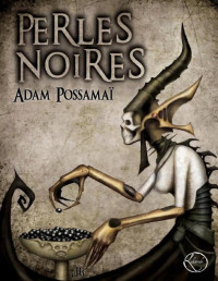 Possamaï, Adam [Possamaï, Adam] — Perles Noires