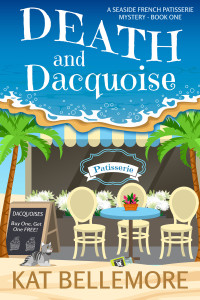 Kat Bellemore — Death and Dacquoise (A Seaside French Patisserie Mystery Book 1)