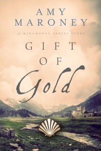 Amy Maroney — Gift of Gold: Miramonde Series Stories