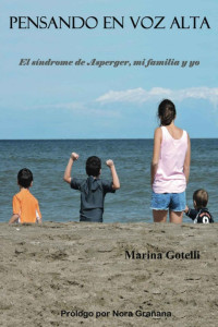 Marina Gotelli — Pensando en voz alta: El Síndrome de Asperger, mi familia y yo