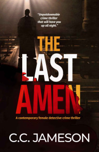 C. C. Jameson — The Last Amen: A Contemporary Female Detective Crime Thriller (Detective Kate Murphy Mystery)