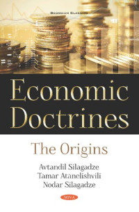 Silagadze, Avtandil, Atanelishvili, Tamar, Silagadze, Nodar — Economic Doctrines: The Origins (Georgian Classics: Economic Issues, Problems and Perspectives)