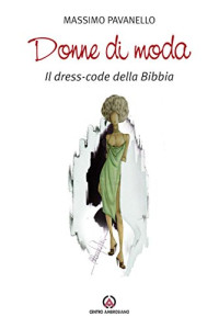 Massimo Pavanello — Donne di moda: Il dress code della Bibbia (Italian Edition)