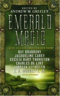 Andrew M. Greeley [Greeley, Andrew M.] — Emerald Magic: Great Tales of Irish Fantasy