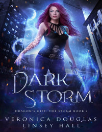 Veronica Douglas & Linsey Hall — Dark Storm (Dragon's Gift: The Storm Book 2)