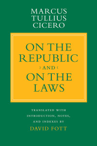 Cicero, Marcus Tullius;Cicero, Marcus Tullius.;Fott, David; & DAVID FOTT — "On the Republic" and "On the Laws"