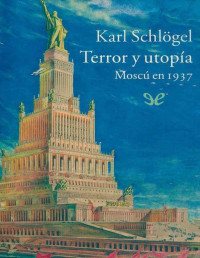 Karl Schlögel — Terror Y Utopía