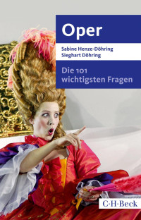 Sabine Henze-Döhring;Sieghart Döhring — Die 101 wichtigsten Fragen. Oper