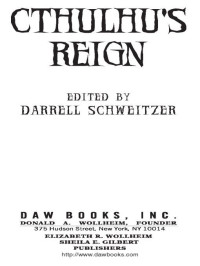 Darrell Schweitzer, Ian Watson, Don Webb, Mike Allen, Edward Lipsett, Will Murray, Matt Cardin, John R. Fultz, John Langan, Joseph E. Lake, Jr., Gregory Frost, Brian Stableford, Laird Barron, Richard A. Lupoff — Cthulhu's Reign