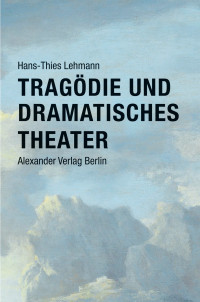 Hans-Thies Lehmann; — Tragdie und Dramatisches Theater