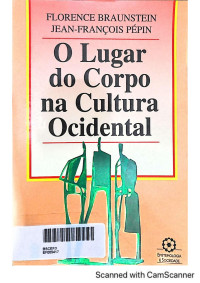 Florence Braunstein, Jean-François Pépin — O Lugar do corpo na cultura ocidental