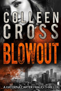 Colleen Cross — Blowout : A totally gripping thriller full of shocking twists.