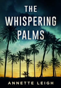 Annette Leigh — The Whispering Palms