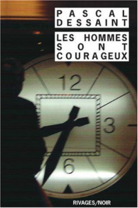 Dessaint Pascal  — Les hommes sont courageux