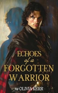 Olivia Kerr — Echoes of a Forgotten Warrior