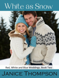 Janice Thompson — White as Snow (Red, White and Blue Weddings Book 2)