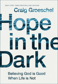 Craig Groeschel; — Hope in the Dark