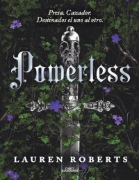 Laura Roberts — Powerless Presa, Cazador. Destinados El Uno Al Otro (1-Powerless)