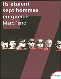 Ferro,Marc [Ferro,Marc] — Ils étaient sept hommes en guerre