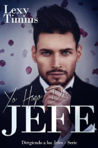 Lexy Timms — Yo hago de Jefe (Spanish Edition)