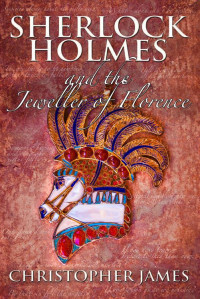 Christopher James — Sherlock Holmes and The Jeweller of Florence (2016)