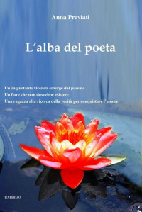 Previati, Anna [Previati, Anna] — L'alba del poeta (Italian Edition)