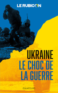 Collectif — Ukraine, le choc de la guerre