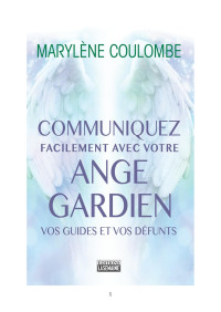 Marylène Coulombe — Communiquez facilement avec votre ange gardien, avec vos guides, avec vos défunts