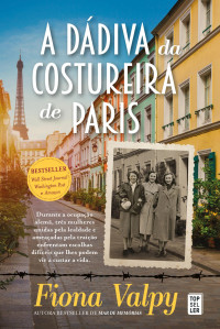 Fiona Valpy — A Dádiva da Costureira de Paris