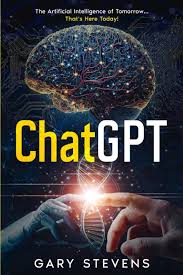 Gary Stevens — ChatGPT The Artificial Intelligence of Tomorrow... That’s Here Today!