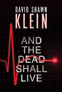 David Shawn Klein — And the Dead Shall Live