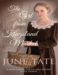 Tate, June — The Girl from Kingsland Market: Danger and romance lie ahead for one woman