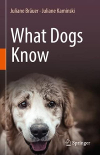 Juliane Bräuer, Juliane Kaminski — What Dogs Know
