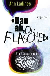 Ann Ladiges — "Hau ab, du Flasche!"