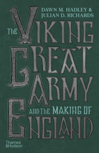 Dawn Hadley — The Viking Great Army and the Making of England