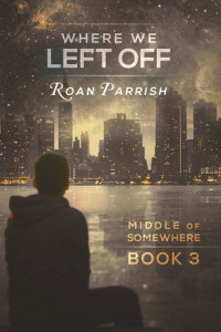 Roan Parrish — Where We Left Off