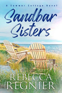 Rebecca Regnier — Sandbar Sisters (Summer Cottage Novels Book 1)