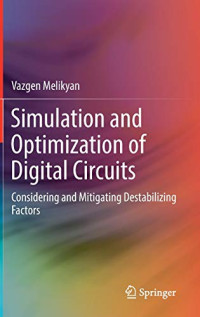 Melikyan, Vazgen — Simulation and Optimization of Digital Circuits: Considering and Mitigating Destabilizing Factors