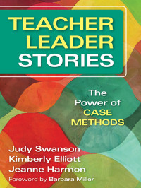 Swanson, Judy., Elliott, Kimberly Ann, Harmon, Jeanne. & Kimberly Elliott & Jeanne Harmon — Teacher Leader Stories