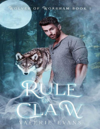 Valerie Evans [Evans, Valerie] — Rule of Claw: Wolves of Worsham #1