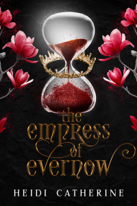 Heidi Catherine — The Empress of Evernow: Book 3 The Kingdoms of Evernow