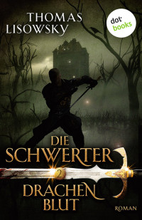 Lisowsky, Thomas — Die Schwerter 02 - Drachenblut